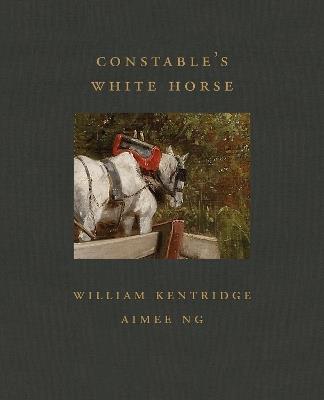 Constable's White Horse (Frick Diptych) - William Kentridge,Aimee Ng - cover