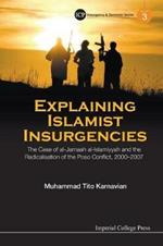 Explaining Islamist Insurgencies: The Case Of Al-jamaah Al-islamiyyah And The Radicalisation Of The Poso Conflict, 2000-2007