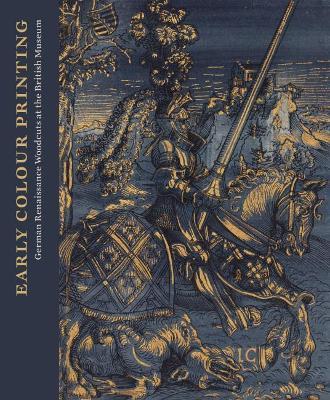 Early Colour Printing: German Renaissance Woodcuts at the British Museum - Elizabeth Savage - cover