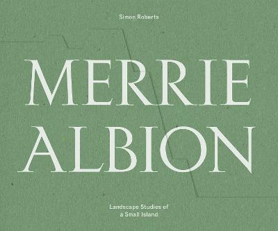 Merrie Albion: Landscape Studies of a Small Island - Simon Roberts - cover