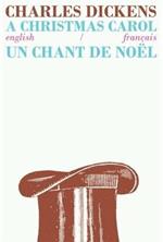 A Christmas Carol/Un Chant de Noel: Bilingual Parallel Text in English/Francais