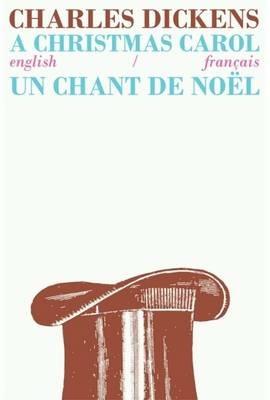 A Christmas Carol/Un Chant de Noel: Bilingual Parallel Text in English/Francais - Charles Dickens - cover