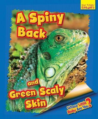 Whose Little Baby Are You? A Spiny Back and Green Scaly Skin - Ellen Lawrence - cover