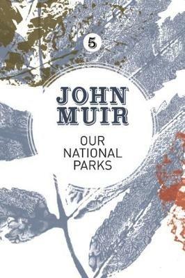 Our National Parks: A campaign for the preservation of wilderness - John Muir - cover
