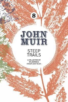 Steep Trails: A collection of wilderness essays and tales - John Muir - cover