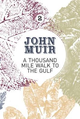 A Thousand-Mile Walk to the Gulf: A radical nature-travelogue from the founder of national parks - John Muir - cover