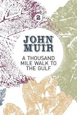 A Thousand-Mile Walk to the Gulf: A radical nature-travelogue from the founder of national parks - John Muir - cover
