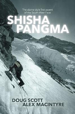Shisha Pangma: The alpine-style first ascent of the south-west face - Doug Scott,Alex MacIntyre - cover