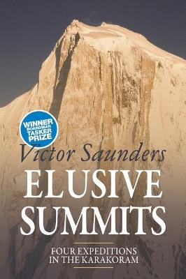 Elusive Summits: Four Expeditions in the Karakoram - Victor Saunders - cover