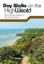 Day Walks on the High Weald: 20 circular routes in Sussex & Kent