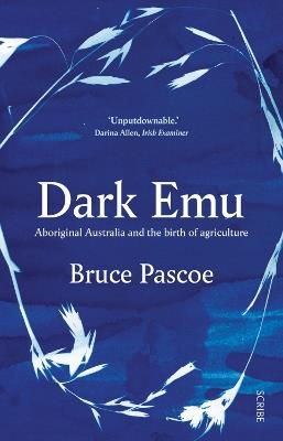 Dark Emu: Aboriginal Australia and the birth of agriculture - Bruce Pascoe - cover
