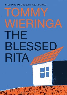 The Blessed Rita: the new novel from the bestselling Booker International longlisted Dutch author - Tommy Wieringa - cover