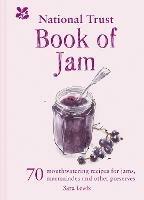 The National Trust Book of Jam: 70 Mouthwatering Recipes for Jams, Marmalades and Other Preserves - Sara Lewis,National Trust Books - cover