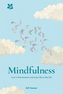 Mindfulness: Live in the Moment and Enjoy Life to the Full - Gill Hasson,National Trust Books - cover