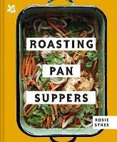 Roasting Pan Suppers: Deliciously Simple All-in-One Meals - Rosie Sykes,National Trust Books - cover