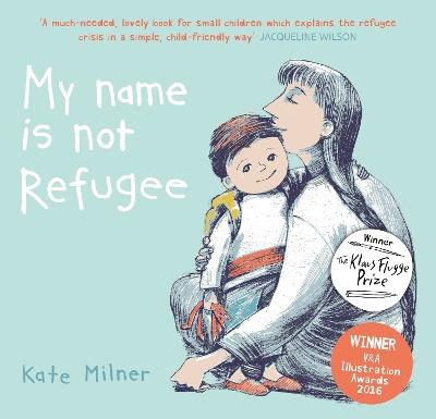 My Name is Not Refugee - Kate Milner - cover