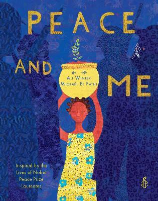 Peace and Me: Inspired by the Lives of Nobel Peace Prize Laureates - Ali Winter - cover