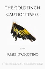 The Goldfinch Caution Tapes: poems