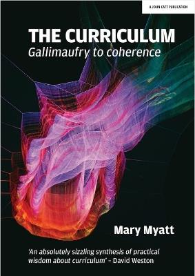The Curriculum: Gallimaufry to coherence - Mary Myatt - cover