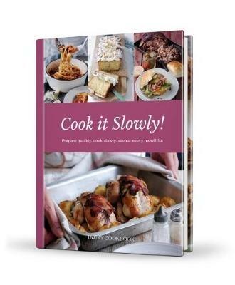 Cook it Slowly!: Prepare Quickly, Cook Slowly, Savour Every Mouthful - cover
