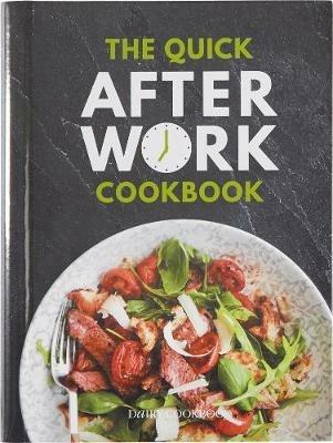 The Quick After-Work Cookbook: From the publishers of the Dairy Diary, 80 speedy recipes with big satisfying flavours that just hit the spot! - Kathryn Hawkins,Sue McMahon,Kate Moseley - cover