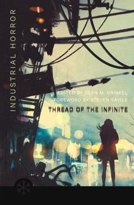 The Thread of the Infinite: Tales of Industrial Horror - cover