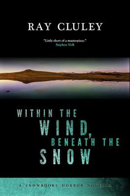 Within the Wind, Beneath the Snow - Ray Cluley - cover