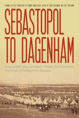 Sebastopol to Dagenham: Crimean War letters of Captain Thomas Basil Fanshawe, 33rd (Duke of Wellington's) Regiment - Thomas Basil Fanshawe - cover