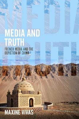 Media and Truth: French Media and the Depiction of China - Maxime Vivas - cover