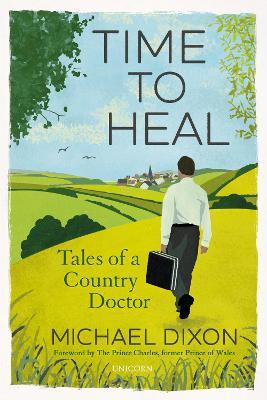 Time to Heal: Tales of a Country Doctor - Michael Dixon - cover