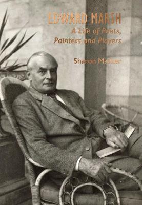 Edward Marsh: A Life of Poets, Painters and Players - Sharon Mather - cover