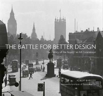 The Battle for Better Design: The History of the Royal Fine Art Commission - cover
