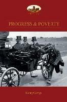 Progress and Poverty: An Inquiry into the Cause of Increase of Want with Increase of Wealth: The Remedy - Henry George - cover