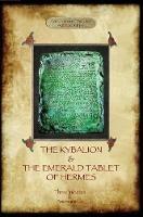 The Kybalion & The Emerald Tablet of Hermes: Two essential texts of Hermetic Philosophy