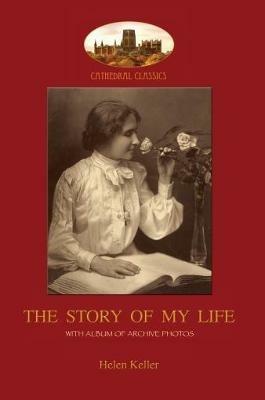 The Story of My Life: with album of 18 archive photos - Helen Keller - cover