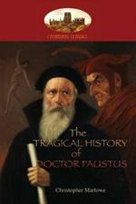 The Tragical History of Doctor Faustus: With introduction by William Modlen, M.A. Oxon.; edited, with notes, by The Rev. A. Dyce (Aziloth Books)