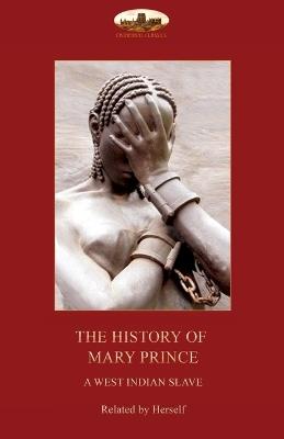 The History of Mary Prince, a West Indian Slave,: With the Narrative of Asa-Asa, a Captured African - Mary Prince - cover