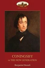 Coningsby: Or The New Generation; unabridged (Aziloth Books)