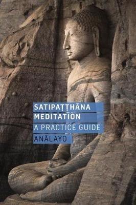 Satipatthana Meditation: A Practice Guide - cover