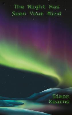 The Night Has Seen Your Mind - Simon Kearns - cover