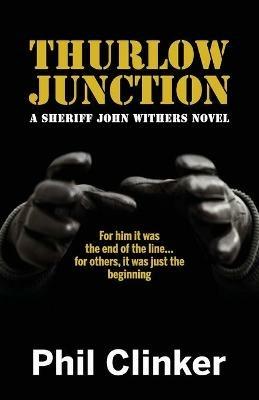 Thurlow Junction: A Sheriff John Withers Novel - Phil Clinker - cover
