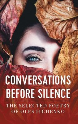 Conversations before Silence: The selected poetry of Oles Ilchenko - Oles Ilchenko - cover