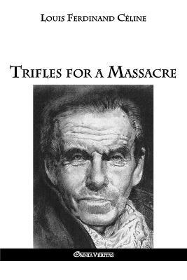 Trifles for a Massacre - Louis Ferdinand Celine - cover