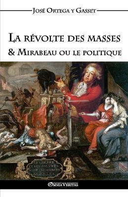 La revolte des masses & Mirabeau ou le politique - Jose Ortega Y Gasset - cover