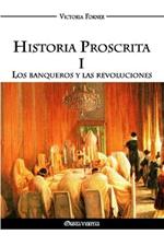 Historia Proscrita I: Los banqueros y las revoluciones