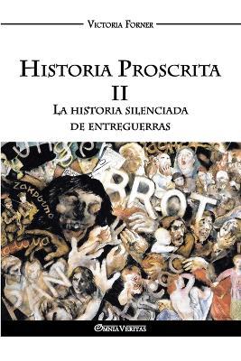 Historia Proscrita II: La historia silenciada de entreguerras - Victoria Forner - cover