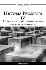 Historia Proscrita IV: Holocausto judio, nuevo dogma de fe para la humanidad