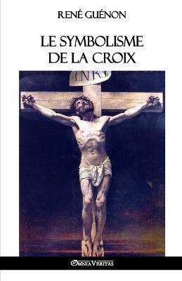 Le symbolisme de la croix - Rene Guenon - cover