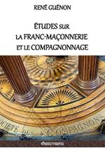 Etudes sur la franc-maconnerie et le compagnonnage: version integrale