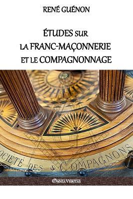 Etudes sur la franc-maconnerie et le compagnonnage: version integrale - Rene Guenon - cover